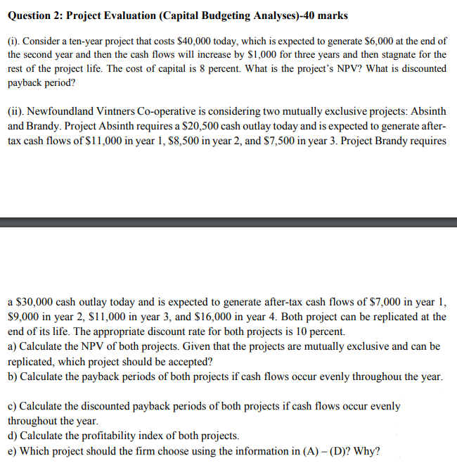 Question 2: Project Evaluation (Capital Budgeting Analyses)-40 marks (i). Consider a