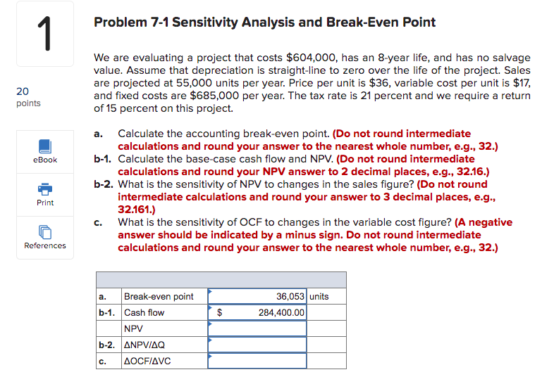  Problem 7-1 Sensitivity Analysis and Break-Even Point 1 20 points a.