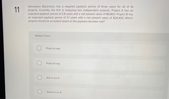  Samuelson Electronics has a required payback period of three years for