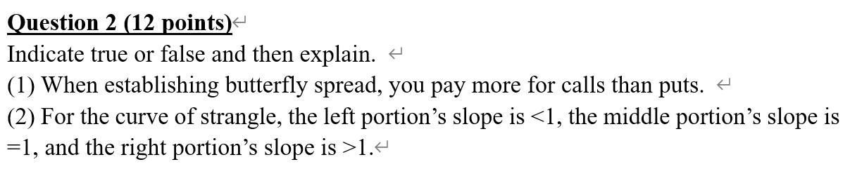 Question 2 (12 points) Indicate true or false and then explain.