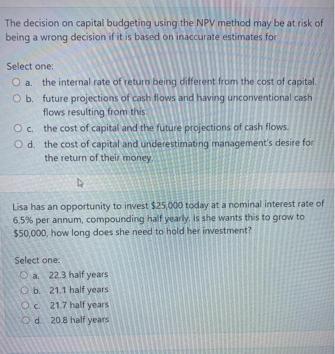  The decision on capital budgeting using the NPV method may be