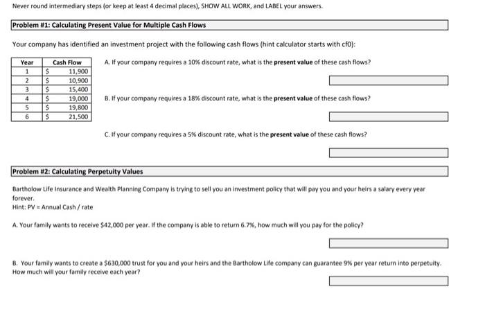 Never round intermediary steps (or keep at least 4 decimal places),
