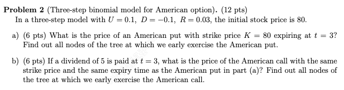Problem 2 (Three-step binomial model for American option). (12 pts) In