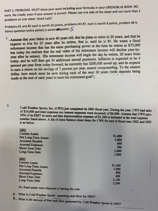  PART 2. PROBLEMS. MUST show your work including your formulas in