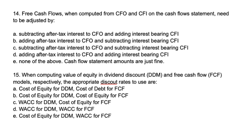  14. Free Cash Flows, when computed from CFO and CFI on