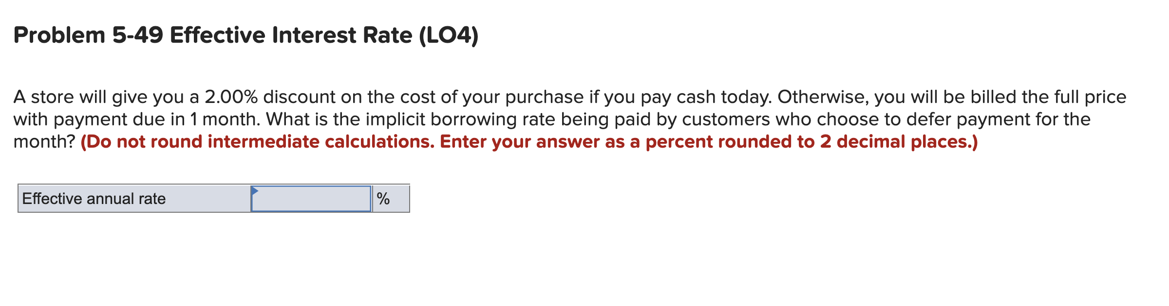  Problem 5-49 Effective Interest Rate (L04) A store will give you