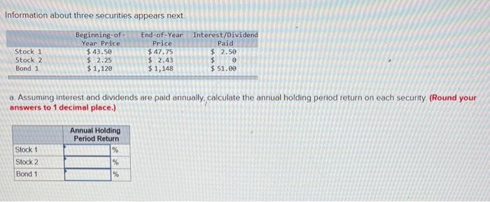  Information about three securities appears next. a. Assuming interest and dividends