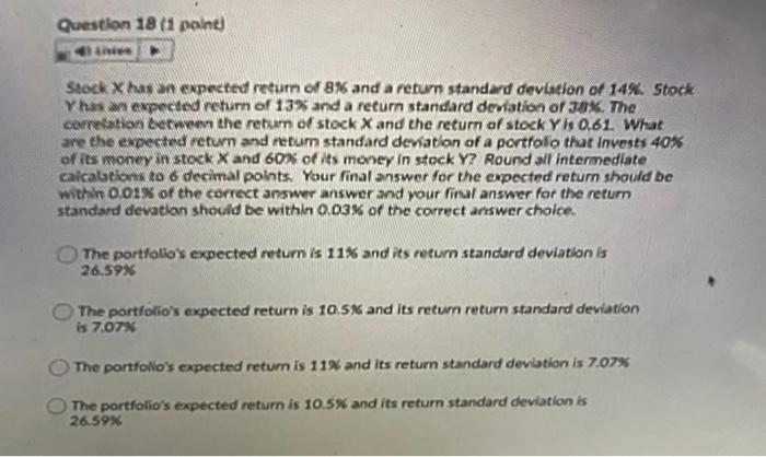  Question 18 (1 point) th Stock Xhas an expected return of