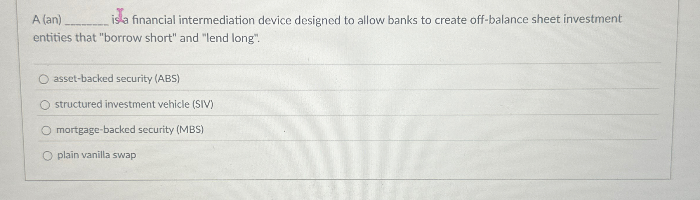  A (an) isa financial intermediation device designed to allow banks to