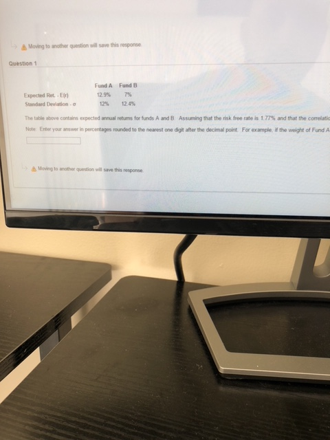  Moing to another question will save this response Question1 Fund A