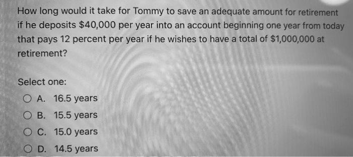  How long would it take for Tommy to save an adequate