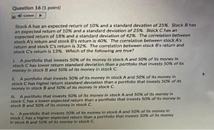  Question 16 (1 point Stock A has an expected return of