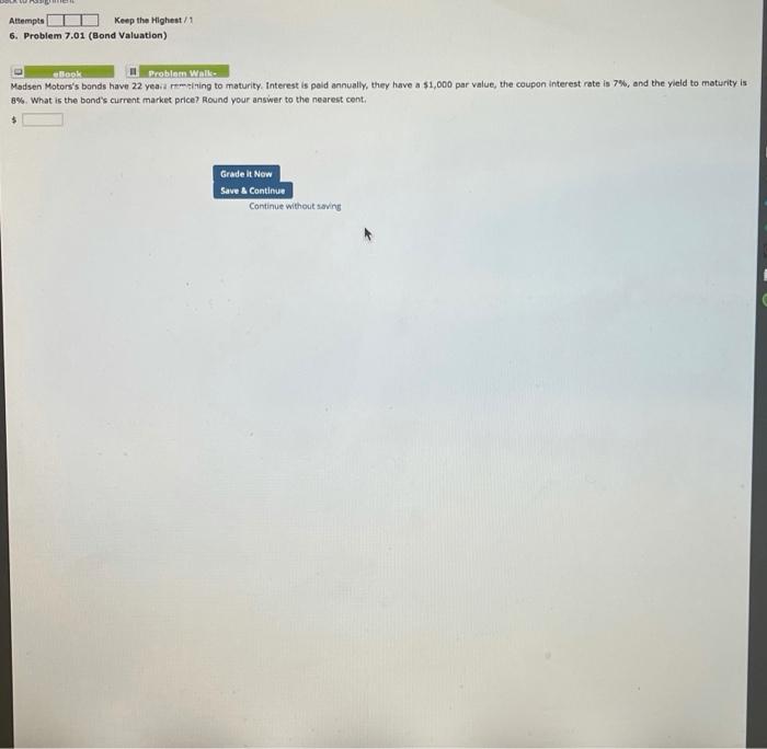 solve ? Attempts I Keep the Highest/ 6. Problem 7.01 (Bond Valuation)