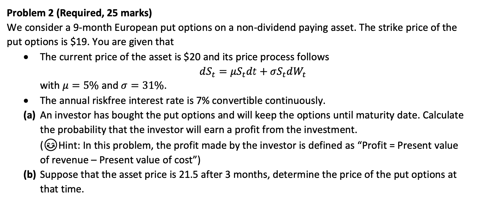 Financial Math Problem Problem 2 (Required, 25 marks) We consider a 9-month