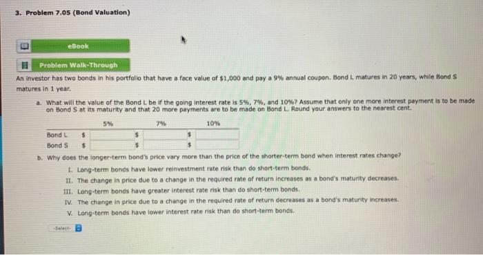  3. Problem 7.05 (Bond Valuation) ebook Problem Walk-Through An investor has