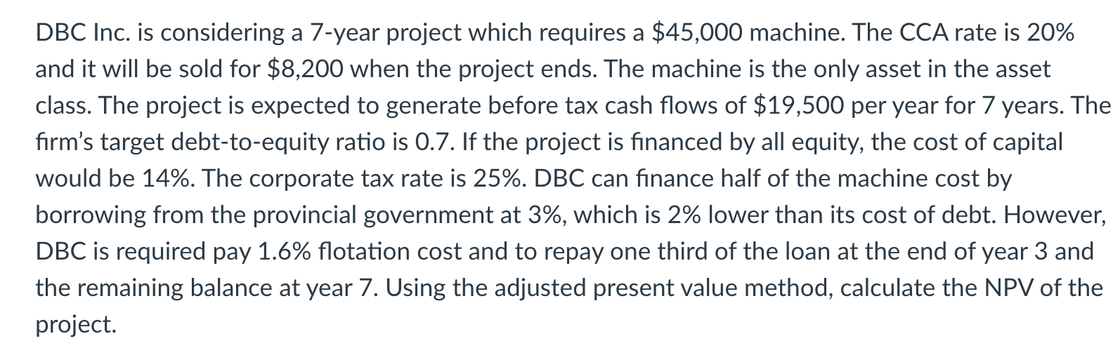  DBC Inc. is considering a 7-year project which requires a $45,000