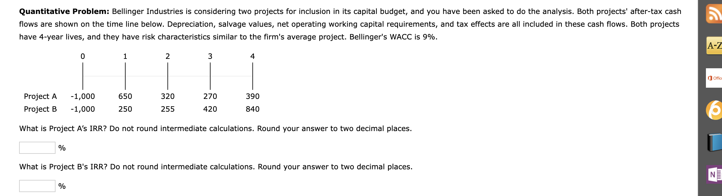  Quantitative Problem: Bellinger Industries is considering two projects for inclusion in