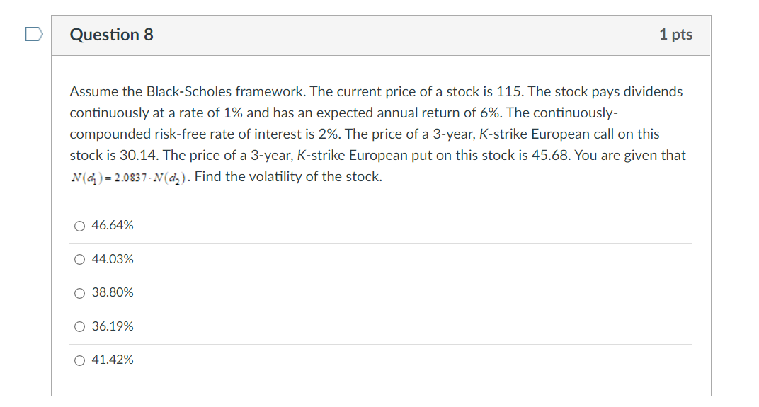  Question 8 1 pts Assume the Black-Scholes framework. The current price