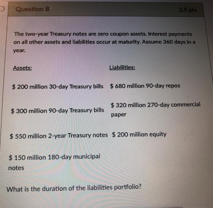  Question 8 2.5 pts The two-year Treasury notes are zero coupon