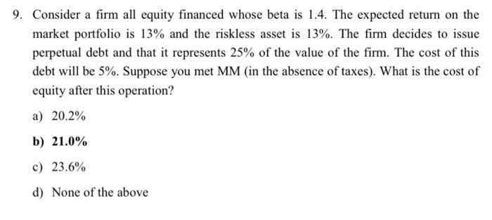  9. Consider a firm all equity financed whose beta is 1.4.