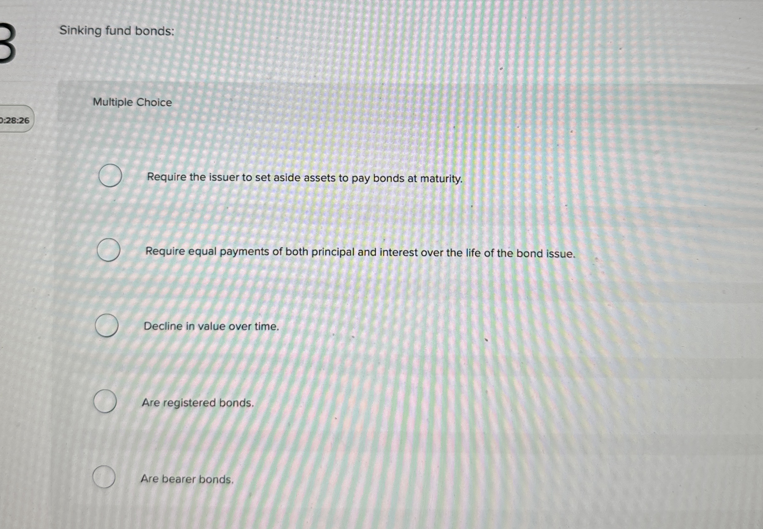  Sinking fund bonds: Multiple Choice 0:28:26 Require the issuer to set