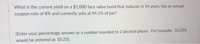  What is the current yield on a $1,000 face value bond