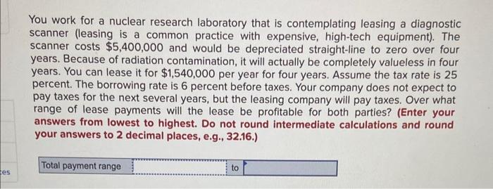 help! You work for a nuclear research laboratory that is contemplating leasing