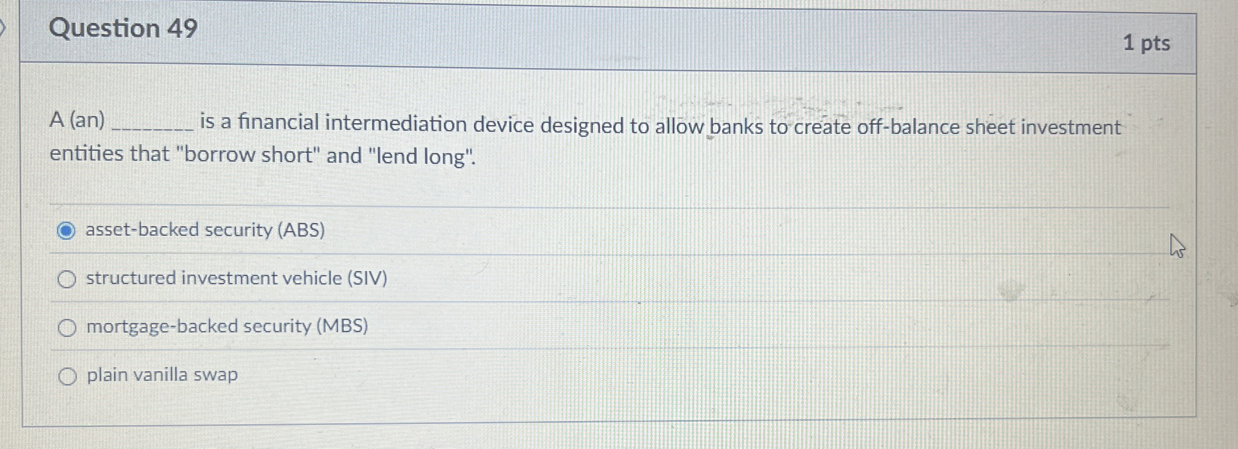  Question 49 A (an) is a financial intermediation device designed to