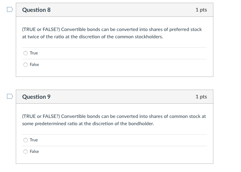  Question 8 1 pts (TRUE or FALSE?) Convertible bonds can be