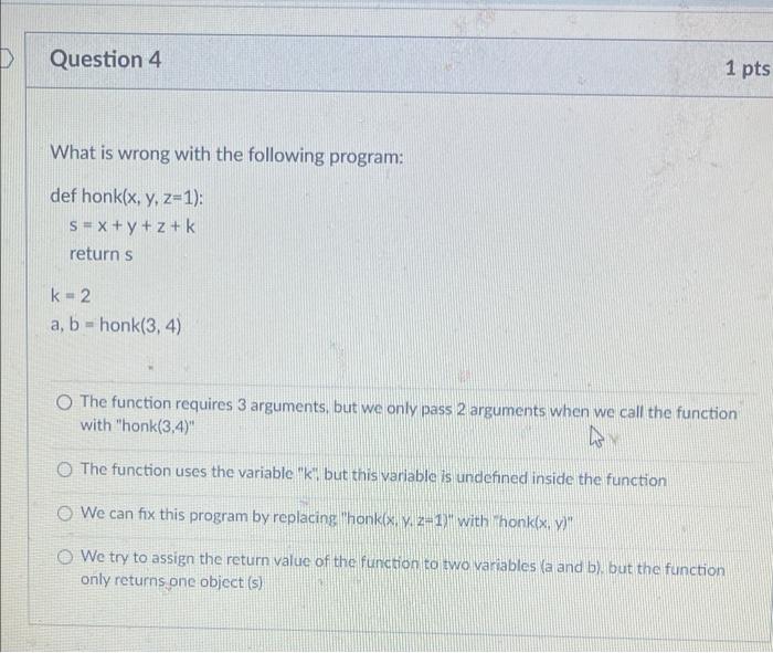 python D Question 4 1 pts What is wrong with the following