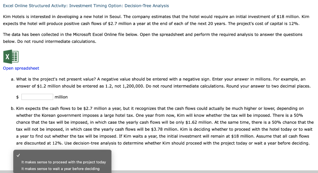 Excel Online Structured Activity: Investment Timing Option: Decision-Tree Analysis Kim Hotels
