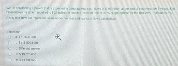  SWF is considering a project that is expected to generate real