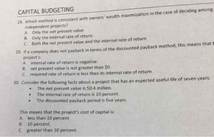  CAPITAL BUDGETING Which method is consistent with owners' wealth maximization in
