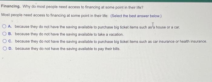  Financing. Why do most people need access to financing at some