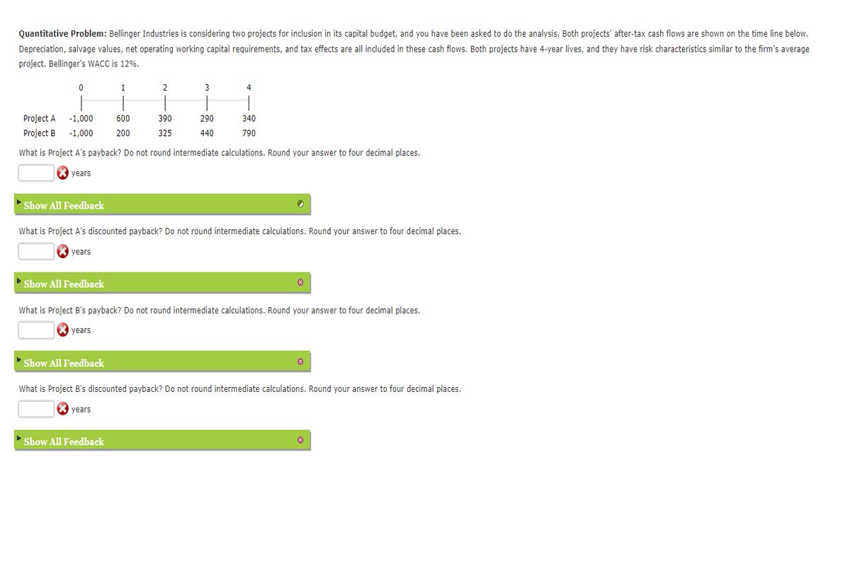  Quantitative Problem: Bellinger Industries is considering two projects for inclusion in