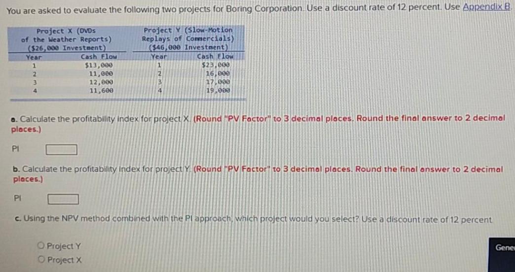  You are asked to evaluate the following two projects for Boring