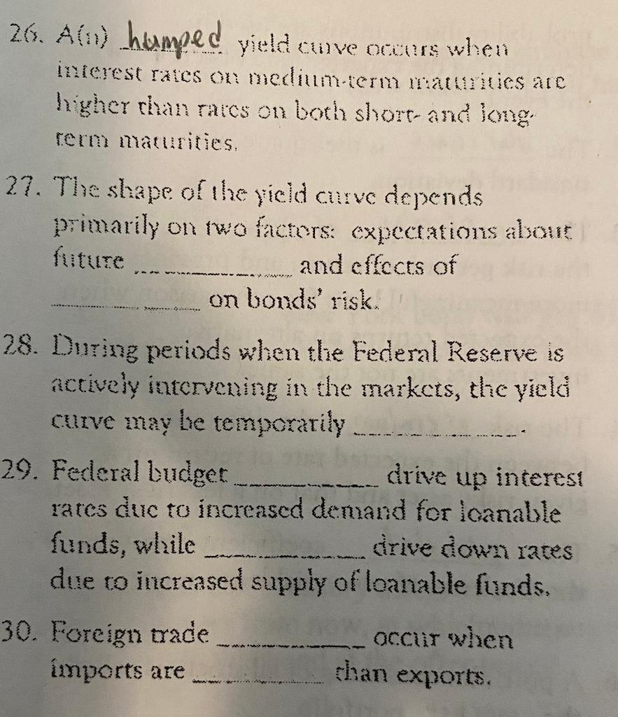 Answer Please ! 26. A(a) humped yield curve occurs when interest rates