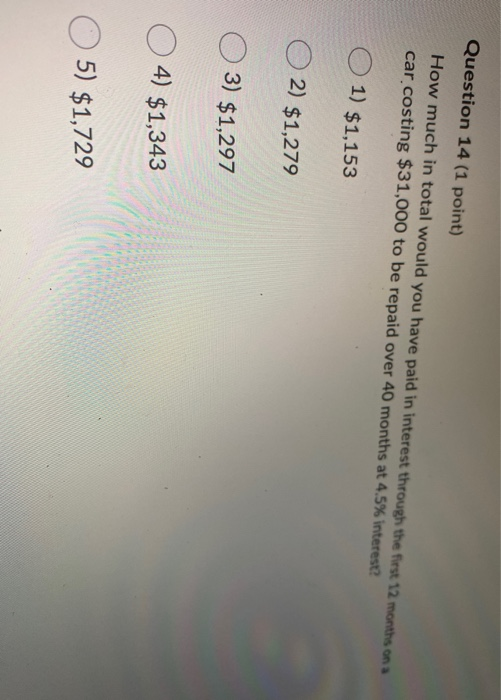  Question 14 (1 point) How much in total would you have