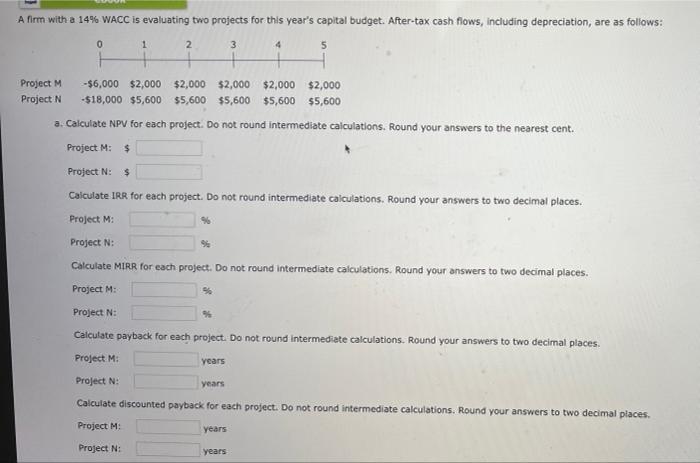  A firm with a 14% WACC is evaluating two projects for