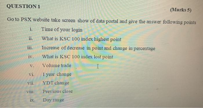  QUESTION 1 (Marks 5) Go to PSX website take screen show