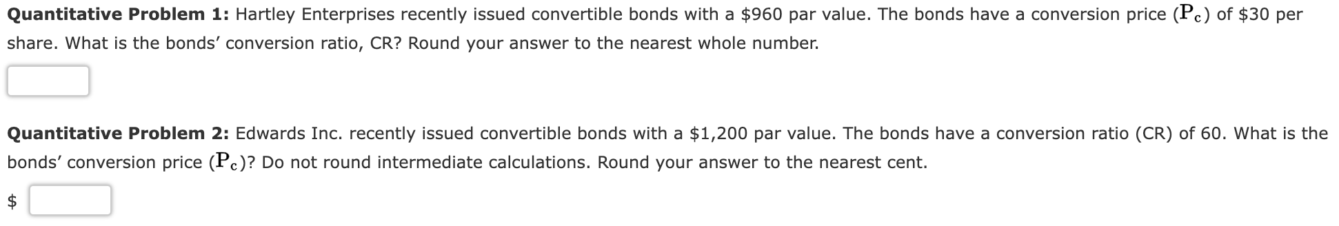  Quantitative Problem 1: Hartley Enterprises recently issued convertible bonds with a