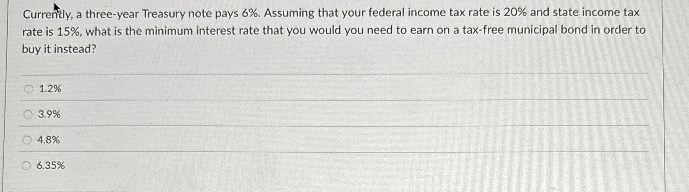  Currently, a three-year Treasury note pays 6%. Assuming that your federal
