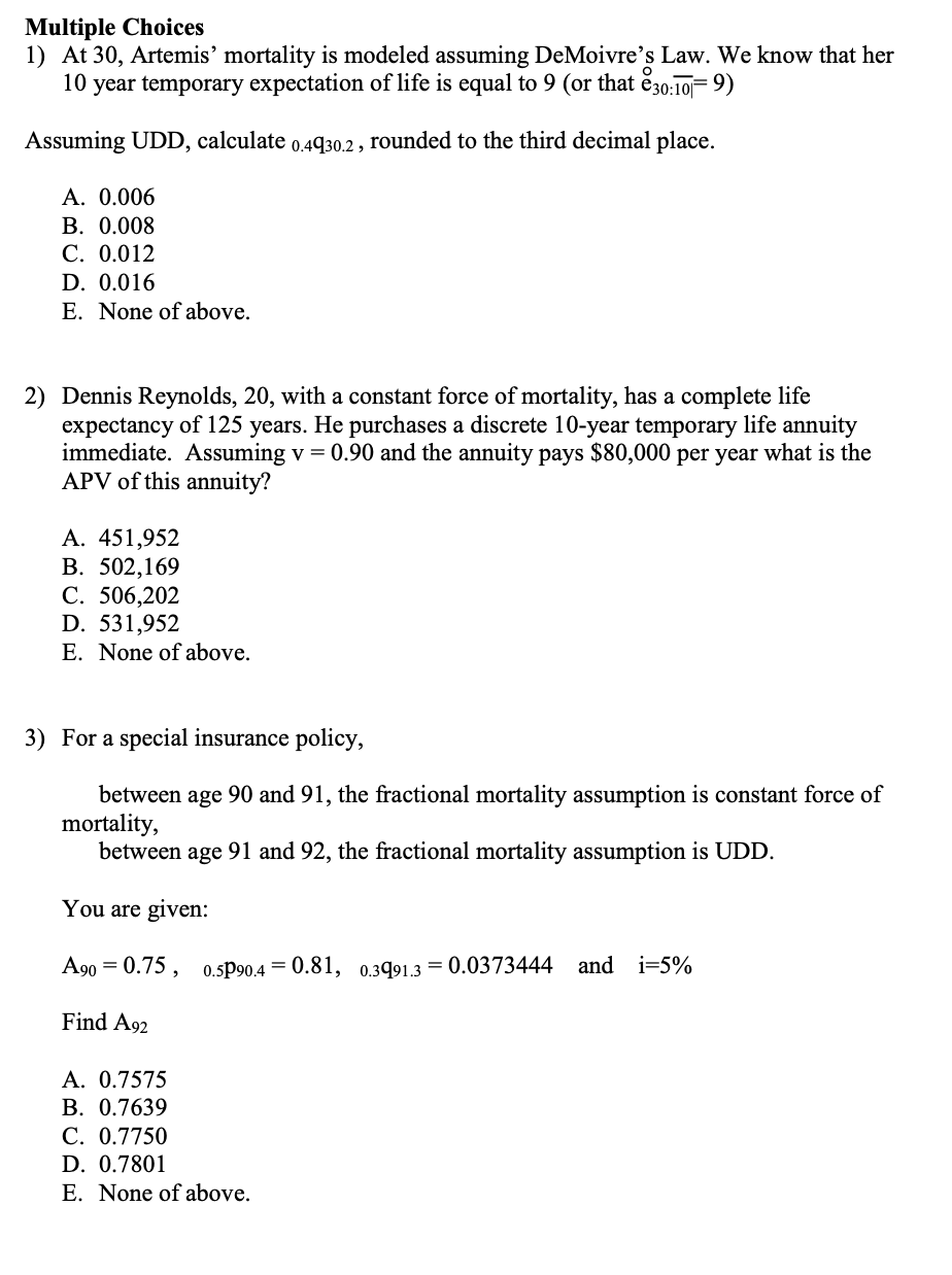 Multiple Choices 1) At 30, Artemis mortality is modeled assuming DeMoivre's
