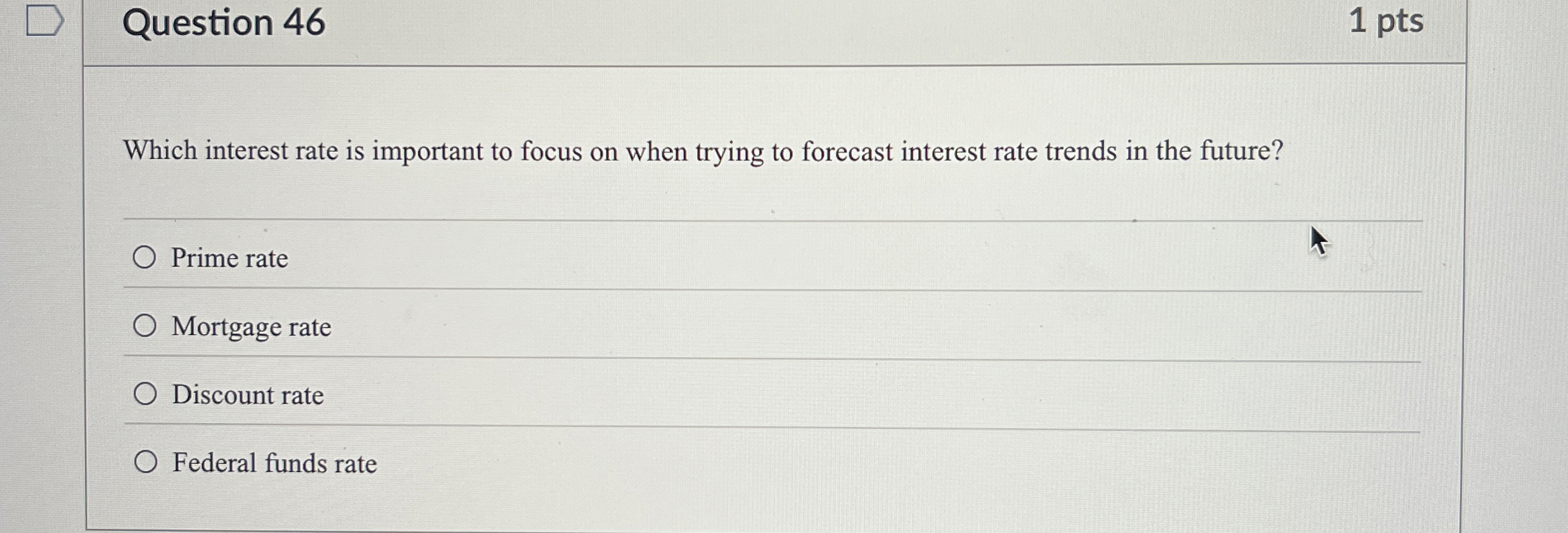  Question 46 1 pts Which interest rate is important to focus