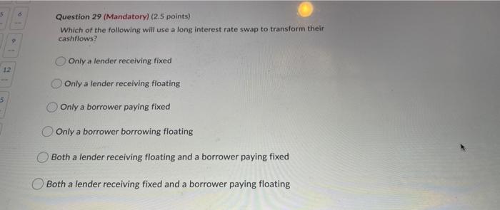  please answer the 2 questions below: 5 Question 29 (Mandatory) (2.5