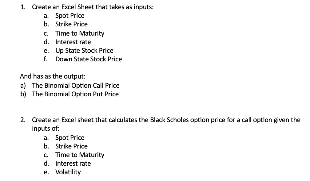 1. Create an Excel Sheet that takes as inputs: a. Spot