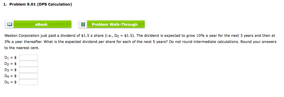  1. Problem 9.01 (DPS Calculation) eBook Problem Walk-Through Weston Corporation just