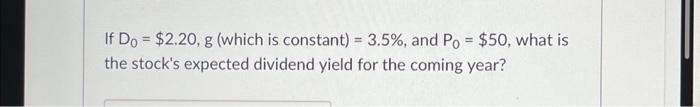  If Do = $2.20, g (which is constant) = 3.5%, and