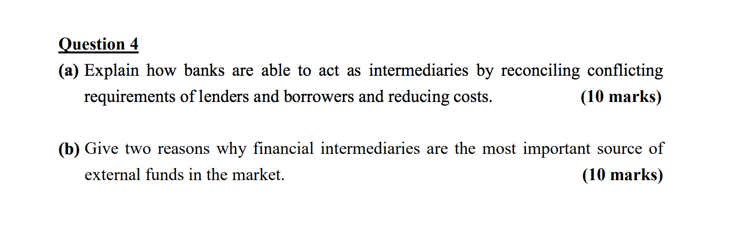 Question 4 (a) Explain how banks are able to act as