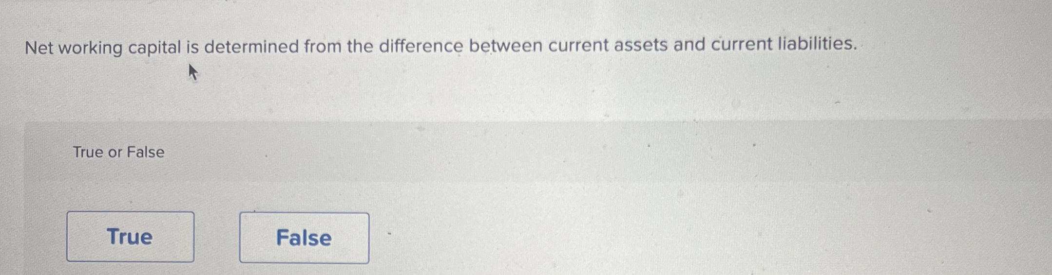  Net working capital is determined from the difference between current assets